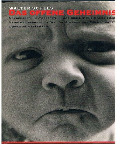 Das offene Geheimnis: Was Gesicht und Mimik eines Neugeborenen verraten. Welche Anlagen und Eigenschaften lassen sich erkennen