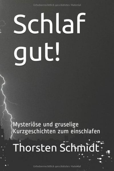 Schlaf gut!: Mysteriöse und gruselige Kurzgeschichten zum einschlafen