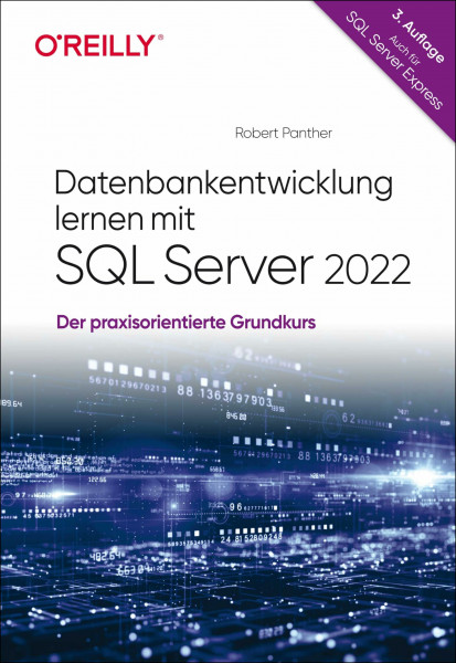 Datenbankentwicklung lernen mit SQL Server 2022: Der praxisorientierte Grundkurs – auch für SQL Server Express