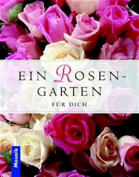 Ein Rosengarten für dich