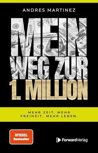 Mein Weg zur 1. Million: Mehr Zeit, mehr Freiheit, mehr Leben.