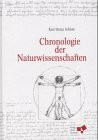 Chronologie der Naturwissenschaften: Der Weg der Mathematik und der Naturwissenschaften von den Anfängen bis in das 21. Jahrhundert