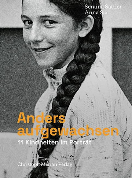 Anders aufgewachsen: 11 Kindheiten im Porträt