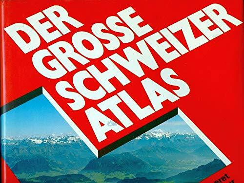 Der grosse Schweizer Atlas. Mit Orts- und Namensregister