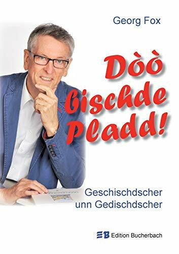 Dòò bischde Pladd!: Geschischdscher unn Gedischdscher