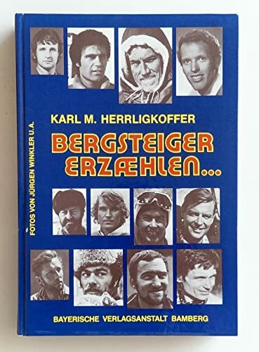 Bergsteiger erzaehlen..... - Karl M. Herrligkoffer