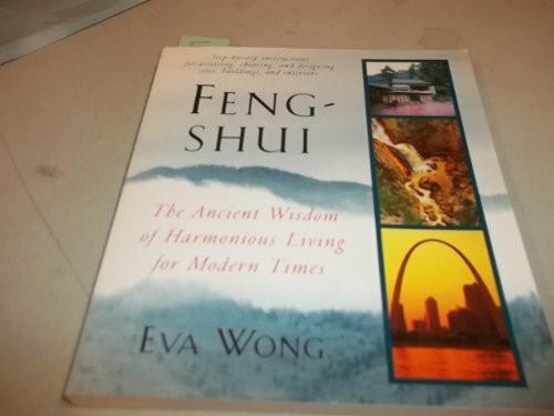 Feng-Shui: The Ancient Wisdom of Harmonious Living for Modern Times