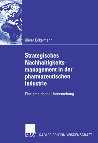 Strategisches Nachhaltigkeitsmanagement in der pharmazeutischen Industrie: Eine empirische Untersuchung