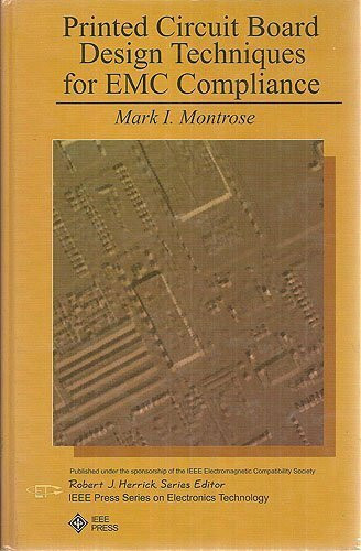 Printed Circuit Board Design: Techniques for EMC Compliance (IEEE Press Series on Electronics Technology)