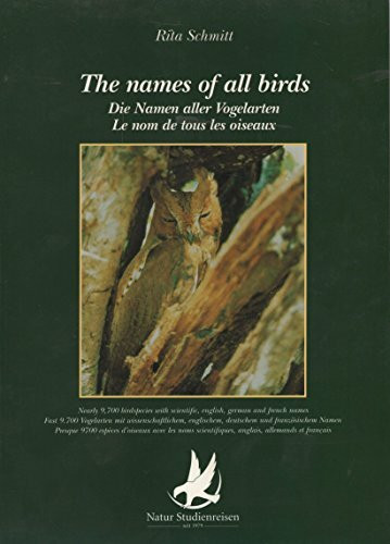 The names of all birds /Die Namen aller Vogelarten /Le nom de tous les oiseaux. Über 9700 Vogelarten mit wissenschaftlichen Bezeichnungen und den englischen, deutschen & französischen Namen