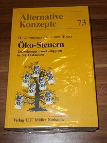 Öko-Steuern: Umweltsteuern und -abgaben in der Diskussion (Alternative Konzepte)
