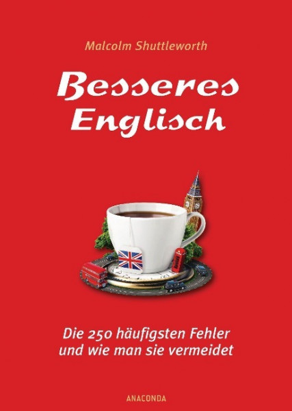 Besseres Englisch - Die 250 häufigsten Fehler und wie man sie vermeidet