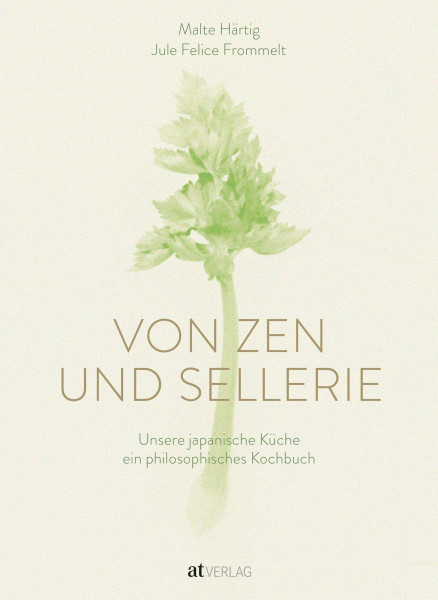 Von Zen und Sellerie: Unsere japanische Küche – ein philosophisches Kochbuch