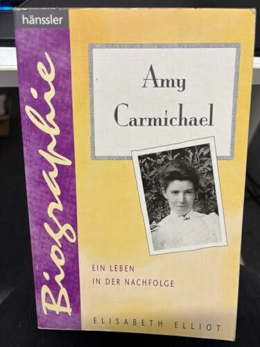 Amy Carmichael: Ein Leben in der Nachfolge (Hänssler-Biographien)