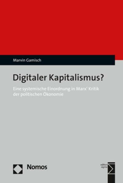 Digitaler Kapitalismus?: Eine systemische Einordnung in Marx’ Kritik der politischen Ökonomie