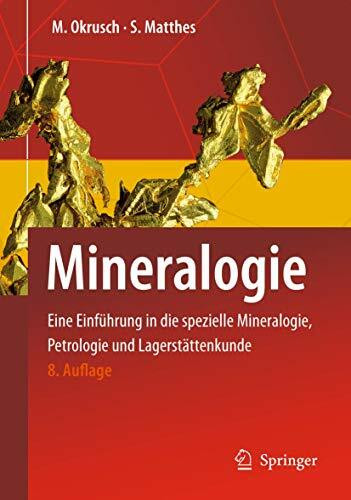 Mineralogie: Eine Einführung in die spezielle Mineralogie, Petrologie und Lagerstättenkunde (Springer-Lehrbuch)