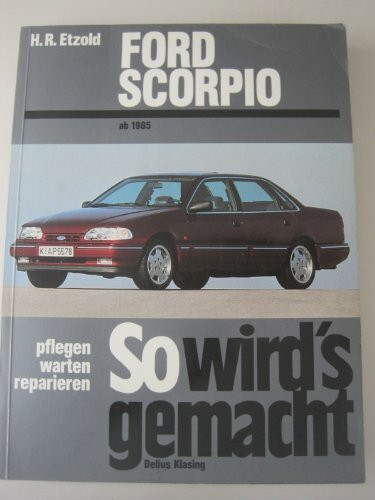 So wird's gemacht, Bd. 87: Ford Scorpio von 4/85 bis 6/98 - Limousine / Fliessheck / Kombi (Turnier)
