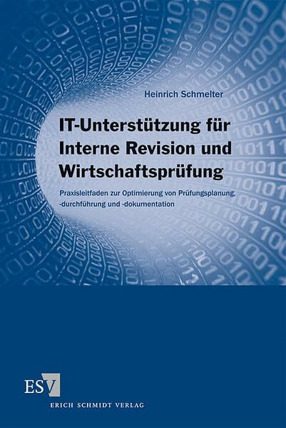 IT-Unterstützung für Interne Revision und Wirtschaftsprüfung: Praxisleitfaden zur Optimierung von Prüfungsplanung, -durchführung und -dokumentation