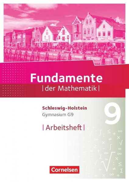 Fundamente der Mathematik 9. Schuljahr - Schleswig-Holstein G9 - Arbeitsheft mit Lösungen