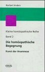 Kleine homöopathische Reihe, Band 2: Die homöopathische Begegnung - Die Kunst der Anamnese