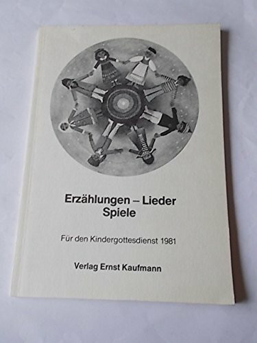Erzählungen - Lieder - Spiele - Für den Kindergottesdienst 1981