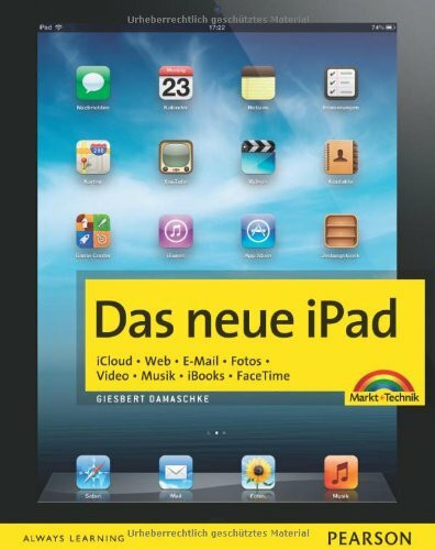 Markt+Technik Verlag Das Neue IPad - Zum IPad Der 3. Generation Mit Retina-Display. ICloud. Web. E-Mail. Fotos. Vid...
