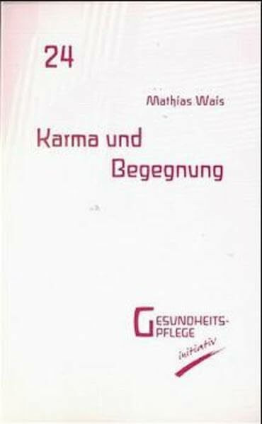 Karma und Begegnung (Gesundheitspflege initiativ: Biographie und Bewusstsein)