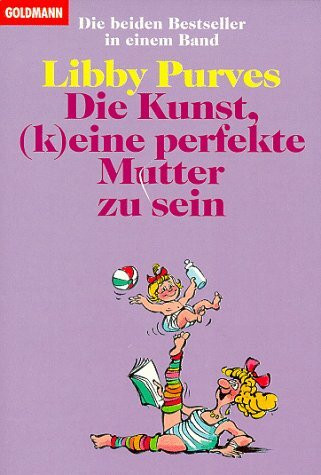 Die Kunst, (k)eine perfekte Mutter zu sein