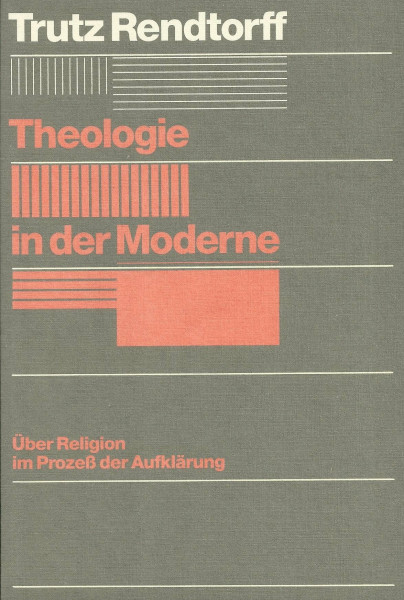 Theologie in der Moderne. Über Religion im Prozeß der Aufklärung