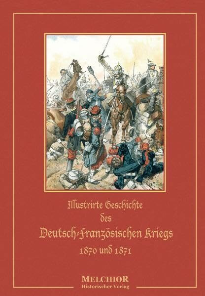 Illustrierte Geschichte des Deutsch-Französischen Kriegs 1870-1871