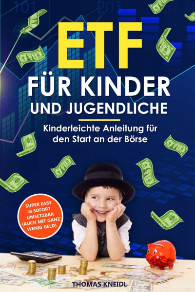 ETF für Kinder und Jugendliche: Kinderleichte Anleitung für den Start an der Börse