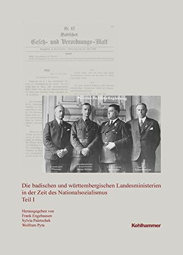Die badischen und württembergischen Landesministerien in der Zeit des Nationalsozialismus (Veröffentlichungen der Kommission für geschichtliche ... Reihe B: Forschungen, 220, Band 220)