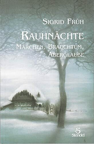 Rauhnächte. Märchen, Brauchtum, Aberglaube