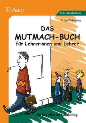 Das Mutmach-Buch für Lehrerinnen und Lehrer