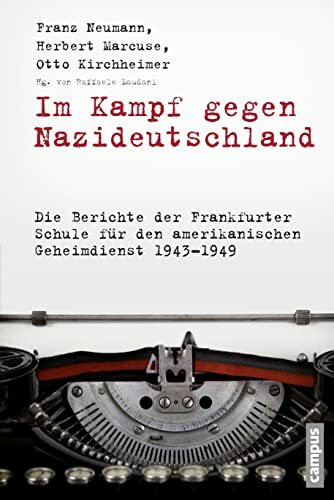 Im Kampf gegen Nazideutschland: Die Berichte der Frankfurter Schule für den amerikanischen Geheimdienst 1943-1949 (Frankfurter Beiträge zur Soziologie und Sozialphilosophie, 22)