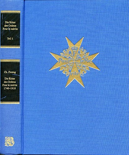Die Ritter des Ordens pour le Mérité 1740-1918 - Teil 1: Namentlich erfasst und nach den Stufen des Ordens gegliedert