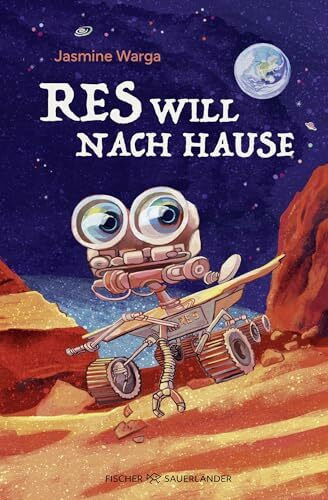 Res will nach Hause: Besondere Abenteuergeschichte über einen heldenhaften Mars-Rover │ Für Weltraum-Fans ab 10 Jahren