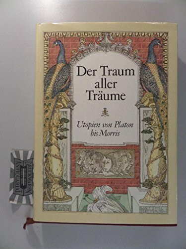 Der Traum aller Träume: Utopien von Platon bis Morris. Anthologie