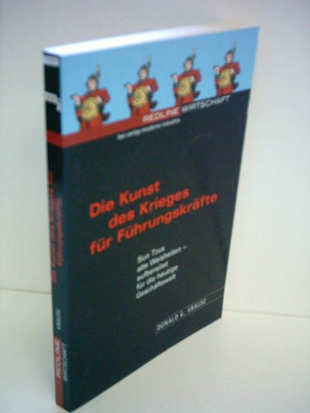 Die Kunst des Kriegers für Führungskräfte. Sun Tzus alte Wiesheiten - aufbereitet für die heutige Geschäftswelt