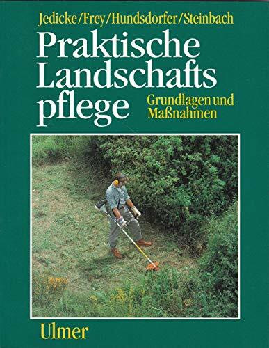 Praktische Landschaftspflege. Grundlagen und Maßnahmen
