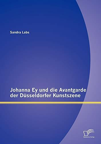 Johanna Ey und die Avantgarde der Düsseldorfer Kunstszene