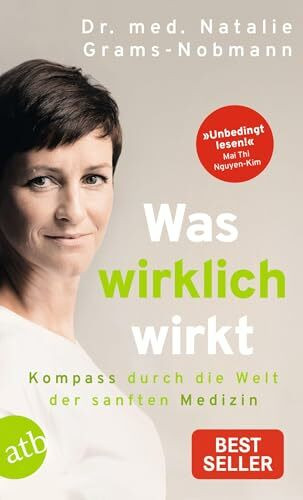 Was wirklich wirkt: Kompass durch die Welt der sanften Medizin
