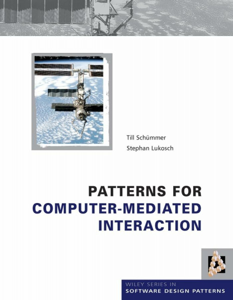 Patterns for Computer-Mediated Interaction (Wiley Series in Software Design Patterns)