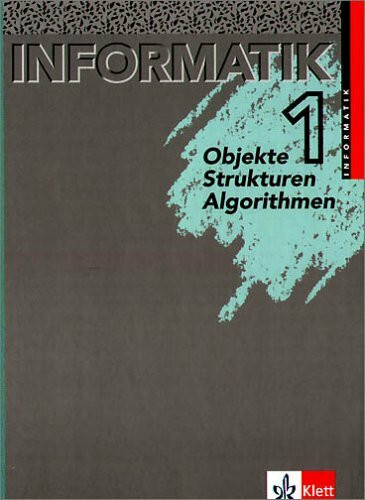 Informatik - Ausgabe für Bayern und Nordrhein-Westfalen / Objekte, Strukturen, Algorithmen. Schülerbuch 6./7. Klasse