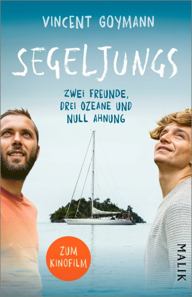 Segeljungs: Zwei Freunde, drei Ozeane und null Ahnung | Inspiriernder Reisebericht einer fünfjährigen Weltumsegelung – jetzt als Kinofilm