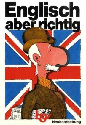 Englisch - aber richtig: Englische Übungsgrammatik
