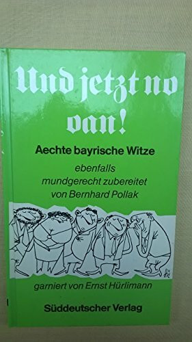 Und jetzt no oan. Aechte bayerische Witze