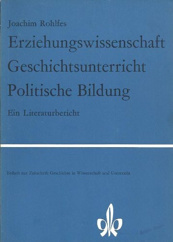Erziehungswissenschaft, Geschichtsunterricht, Politische Bildung. Ein Literaturbericht