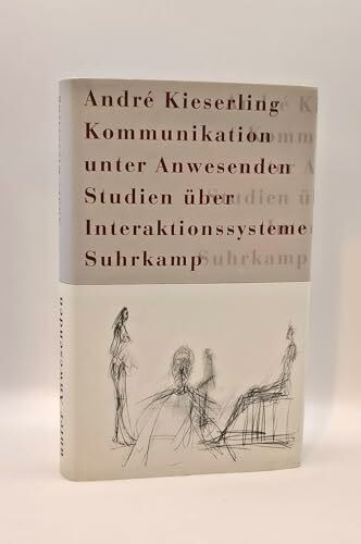 Kommunikation unter Anwesenden: Studien über Interaktionssysteme