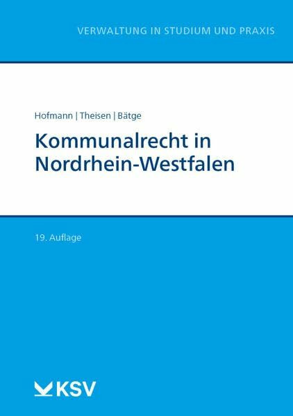 Kommunalrecht in Nordrhein-Westfalen (Reihe Verwaltung in Studium und Praxis)